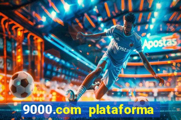 9000.com plataforma de jogos